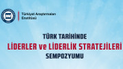 Türk Tarihinde Liderler ve Liderlik Stratejileri Ulusal Sempozyumu